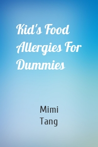 Kid's Food Allergies For Dummies