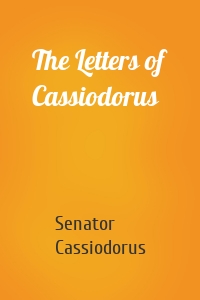 The Letters of Cassiodorus