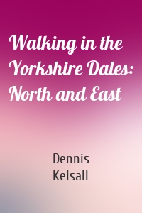 Walking in the Yorkshire Dales: North and East