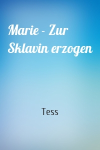 Marie - Zur Sklavin erzogen