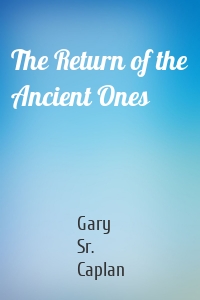 The Return of the Ancient Ones