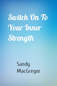 Switch On To Your Inner Strength