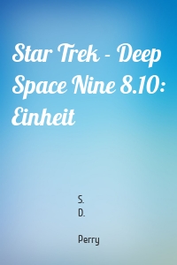 Star Trek - Deep Space Nine 8.10: Einheit