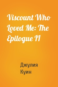 Viscount Who Loved Me: The Epilogue II