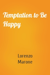 Temptation to Be Happy