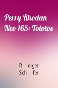 Perry Rhodan Neo 165: Tolotos