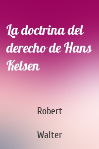 La doctrina del derecho de Hans Kelsen