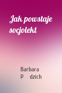Jak powstaje socjolekt