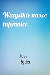 Wszystkie nasze tajemnice