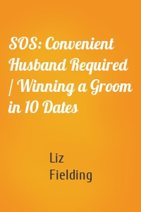 SOS: Convenient Husband Required / Winning a Groom in 10 Dates