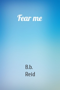 Fear me