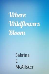 Where Wildflowers Bloom