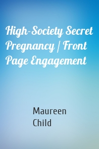 High-Society Secret Pregnancy / Front Page Engagement