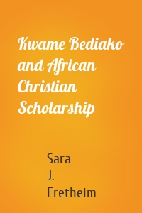 Kwame Bediako and African Christian Scholarship