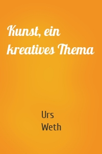 Kunst, ein kreatives Thema