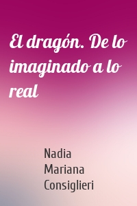 El dragón. De lo imaginado a lo real