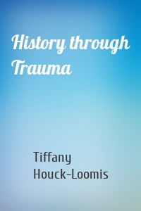 History through Trauma