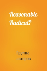 Reasonable Radical?