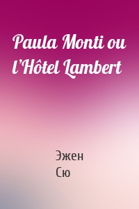 Paula Monti ou l’Hôtel Lambert