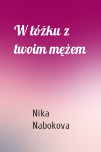 W łóżku z twoim mężem