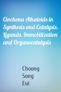 Cinchona Alkaloids in Synthesis and Catalysis. Ligands, Immobilization and Organocatalysis