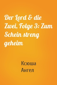 Der Lord & die Zwei, Folge 3: Zum Schein streng geheim