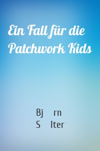 Ein Fall für die Patchwork Kids