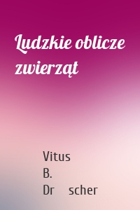 Ludzkie oblicze zwierząt