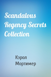 Scandalous Regency Secrets Collection