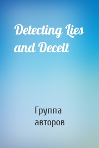 Detecting Lies and Deceit