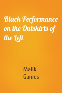 Black Performance on the Outskirts of the Left