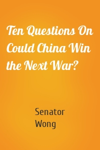 Ten Questions On Could China Win the Next War?