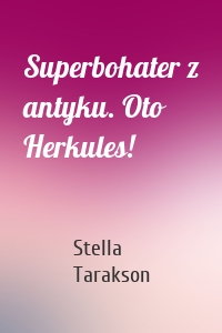 Superbohater z antyku. Oto Herkules!