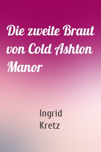 Die zweite Braut von Cold Ashton Manor