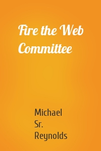 Fire the Web Committee