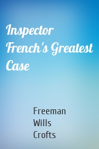 Inspector French's Greatest Case