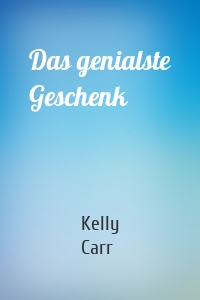 Das genialste Geschenk