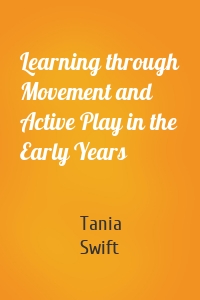 Learning through Movement and Active Play in the Early Years