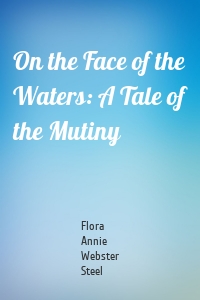 On the Face of the Waters: A Tale of the Mutiny