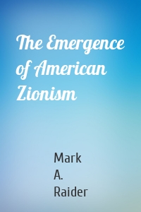 The Emergence of American Zionism