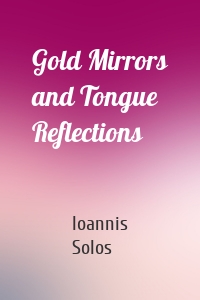 Gold Mirrors and Tongue Reflections