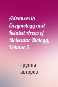 Advances in Enzymology and Related Areas of Molecular Biology, Volume 5