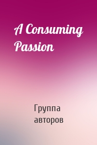 A Consuming Passion