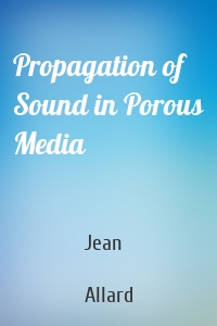 Propagation of Sound in Porous Media