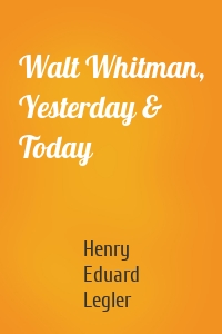 Walt Whitman, Yesterday & Today