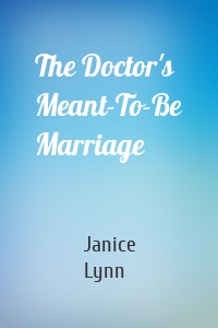The Doctor's Meant-To-Be Marriage