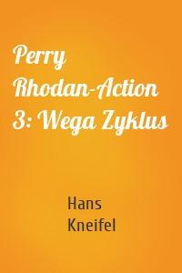 Perry Rhodan-Action 3: Wega Zyklus