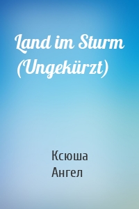 Land im Sturm (Ungekürzt)