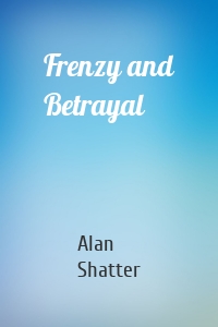 Frenzy and Betrayal