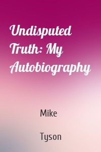 Undisputed Truth: My Autobiography